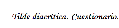 Tilde diacrítica. Cuestionario | Recurso educativo 42192