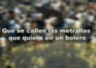 Que se callen las metrallas, que quiero oír un bolero | Recurso educativo 78041