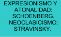 Expresionismo y atonalidad: Schoenberg. Neoclasicismo: Stravinsky | Recurso educativo 79278