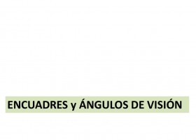 Encuadre y angulos de vision | Recurso educativo 92685