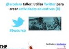 Taller: Utiliza Twitter para crear actividades educativas (8ª Ed.) | Recurso educativo 550456