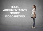 Ejemplo de texto argumentativo sobre los videojuegos - Ejemplos de textos | Recurso educativo 725242