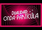 La Dualidad Onda-Partícula es una ? | Recurso educativo 773246