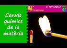 Canvis químics de la matèria | Recurso educativo 776792