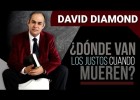 A DÓNDE VAN LOS JUSTOS CUANDO MUEREN? - Predicador DAVID D. | Recurso educativo 790141