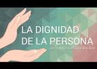 La dignitat de la persona a la llum de la DSE | Recurso educativo 7901858